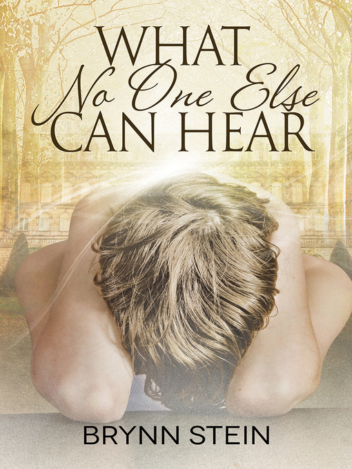 Title details for What No One Else Can Hear by Brynn Stein - Available